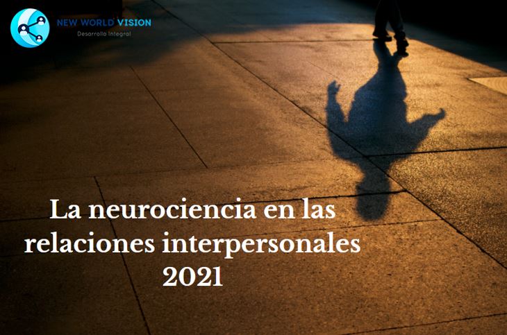 La neurociencia en las relaciones interpersonales 2021