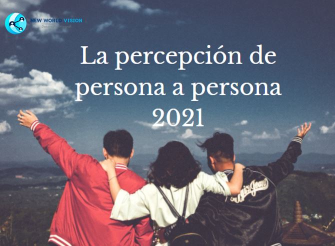 La percepción de persona a persona 2021